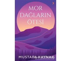 Mor Dağların Ötesi - Mustafa Kaynak - Cinius Yayınları