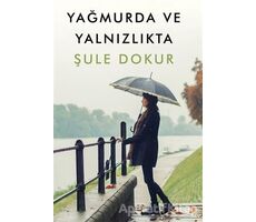Yağmurda ve Yalnızlıkta - Şule Dokur - Cinius Yayınları