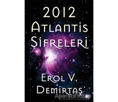 2012 Atlantis Şifreleri - Erol V. Demirtaş - Cinius Yayınları