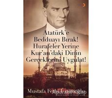 Atatürk’e Bedduayı Bırak! Hurafeler Yerine Kur’an’daki Dinin Gerçeklerini Uygulat!