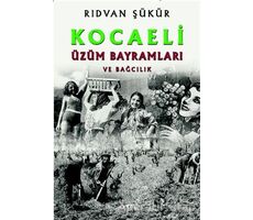 Kocaeli Üzüm Bayramları ve Bağcılık - Rıdvan Şükür - Gece Kitaplığı