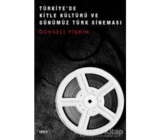 Türkiyede Kitle Kültürü ve Günümüz Türk Sineması - Günseli Pişkin - Gece Kitaplığı