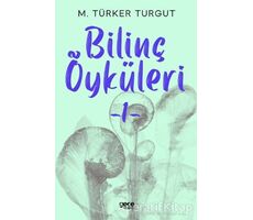 Bilinç Öyküleri 1 - M.Türker Turgut - Gece Kitaplığı