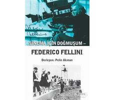 Sinema İçin Doğmuşum - Federico Fellini - Kolektif - Agora Kitaplığı