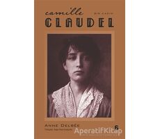 Camille Claudel - Bir Kadın - Anne Delbee - Agora Kitaplığı