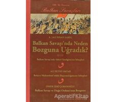 Balkan Savaşı’nda Neden Bozguna Uğradık? - Ali İhsan Sabis - Alfa Yayınları