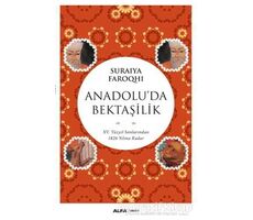 Anadoluda Bektaşilik - Suraiya Faroqhi - Alfa Yayınları