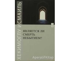 Ölüm Yokluk Mudur? (Rusça) - Hekimoğlu İsmail - Timaş Publishing