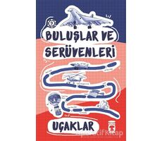 Buluşlar ve Serüvenleri - Uçaklar - Kolektif - Timaş Çocuk