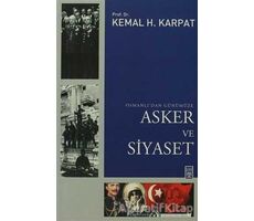 Osmanlı’dan Günümüze Asker ve Siyaset - Kemal H. Karpat - Timaş Yayınları