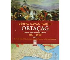 Dünya Savaş Tarihi Cilt 1: Ortaçağ 500-1500 - Matthew Bennett - Timaş Yayınları