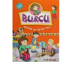 Burcu - Küsmek İşe Yarıyor mu? - Nurşen Şirin - Timaş Çocuk