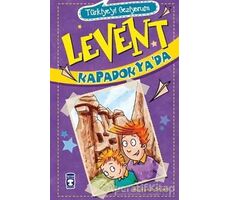 Levent Kapadokya’da - Türkiyeyi Geziyorum - Mustafa Orakçı - Timaş Çocuk