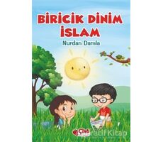 Biricik Dinim İslam - Nurdan Damla - Çilek Kitaplar