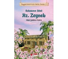 Babasının Süsü Hz. Zeyneb - Peygamberimizin Mutlu Yuvası 2 - Hilal Çelikkol Kara - Çilek Kitaplar