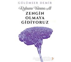 Ruhunu Yanına Al Zengin Olmaya Gidiyoruz - Gülümser Demir - Cinius Yayınları