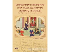 Osmanlı’dan Cumhuriyet’e Türk Müzik Kültüründe Patronaj ve Hamilik - Ahmet Feyzi - Gece Kitaplığı