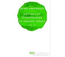 Writings Of Schopenhauer On Various Themes Vol. 3 - Arthur Schopenhauer - Gece Kitaplığı
