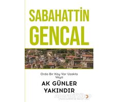 Orda Bir Köy Var Uzakta Veya Ak Günler Yakındır - Sabahattin Gencal - Cinius Yayınları