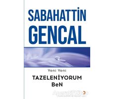 Yeni Yeni Tazeleniyorum Ben - Sabahattin Gencal - Cinius Yayınları