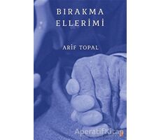 Bırakma Ellerimi - Arif Topal - Cinius Yayınları