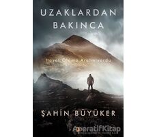 Uzaklardan Bakınca - Şahin Büyüker - Cinius Yayınları