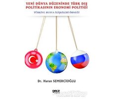 Yeni Dünya Düzeninde Türk Dış Politikasının Ekonomi Politiği - Harun Semercioğlu - Gece Kitaplığı