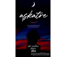 Aşkatre - Efe Erdinç Köse - Gece Kitaplığı