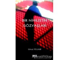 Bir Nihilistin Gözyaşları - Umut Fellabi - Gece Kitaplığı