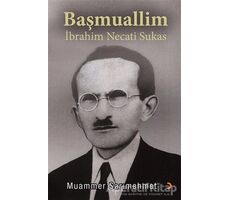 Başmuallim İbrahim Necati Sukas - Muammer Sarımehmet - Cinius Yayınları