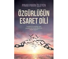 Özgürlüğün Esaret Dili - Pınar Parin İşleyen - Cinius Yayınları