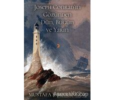 Joseph Conradın Gözünden Dün, Bugün ve Yarın - Mustafa Ş. Marangoz - Cinius Yayınları