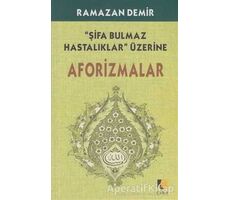 Şifa Bulmaz Hastalıklar Üzerine Aforizmalar - Ramazan Demir - Çıra Yayınları