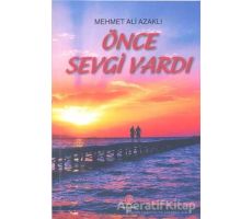 Önce Sevgi Vardı - Mehmet Ali Azaklı - Can Yayınları (Ali Adil Atalay)