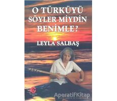 O Türküyü Söyler Miydin Benimle - Leyla Salbaş - Can Yayınları (Ali Adil Atalay)