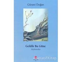 Geldik Bu Güne - Gürani Doğan - Can Yayınları (Ali Adil Atalay)