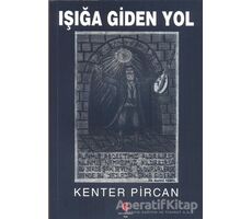 Işığa Giden Yol - Kenter Pircan - Can Yayınları (Ali Adil Atalay)