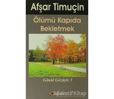 Ölümü Kapıda Bekletmek - Afşar Timuçin - Bulut Yayınları