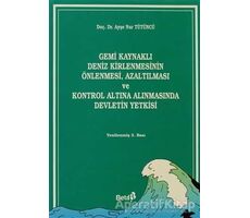 Gemi Kaynaklı Deniz Kirlenmesinin Önlenmesi, Azaltılması ve Kontrol Altına Alınmasında Devletin Yetk