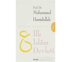 İlk İslam Devleti (Makaleler) - Muhammed Hamidullah - Beyan Yayınları