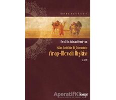 İslam Tarihinin İlk Döneminde Arap-Mevali İlişkisi - Adnan Demircan - Beyan Yayınları