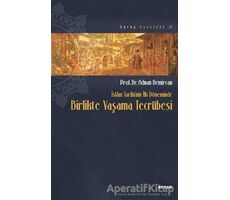 İslam Tarihinin İlk Döneminde Birlikte Yaşama Tecrübesi - Adnan Demircan - Beyan Yayınları