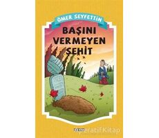 Başını Vermeyen Şehit - Ömer Seyfettin - Beyan Yayınları