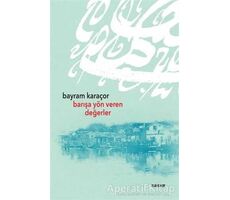 Barışa Yön Veren Değerler - Bayram Karaçor - Beyan Yayınları