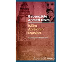 Babanzade Ahmed Naim - İslam Ahlakının Esasları - Fahrettin Gün - Beyan Yayınları