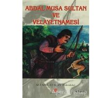 Abdal Musa Sultan ve Velayetnamesi - Ali Adil Atalay Vaktidolu - Can Yayınları (Ali Adil Atalay)