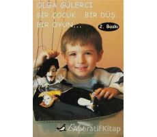 Bir Çocuk... Bir Düş... Bir Oyun - Olga Gülerci - Bulut Yayınları