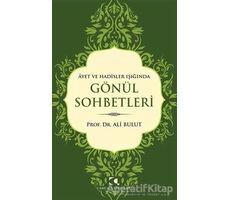 Ayet ve Hadisler Işığında Gönül Sohbetleri - Ali Bulut - Çamlıca Yayınları