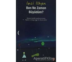 Ben Ne Zaman Büyüdüm? - İnci İlhan - Cinius Yayınları