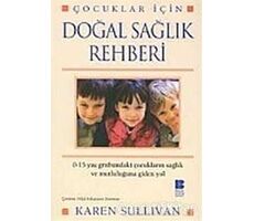 Çocuklar İçin Doğal Sağlık Rehberi - Karen Sullivan - Bilge Kültür Sanat